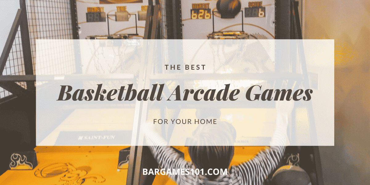 Best Basketball Arcade Games For Your Home