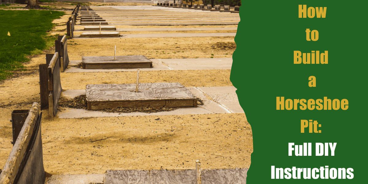 How to Build a Horseshoe Pit - Full DIY Instructions for Your Home Court