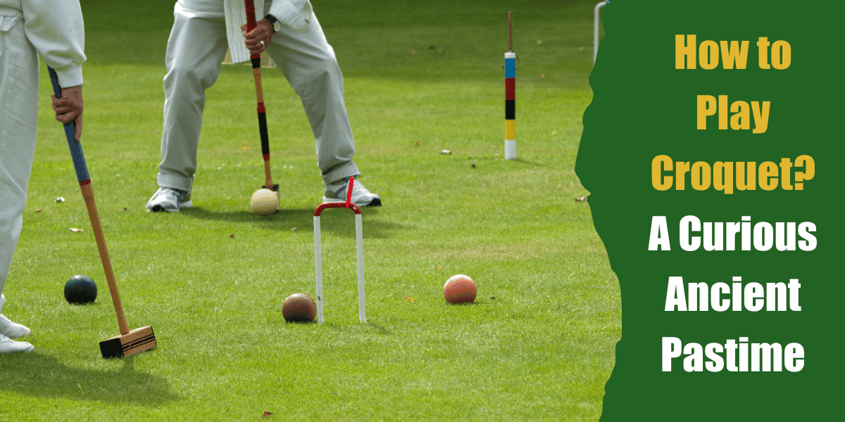 How to Play Croquet
