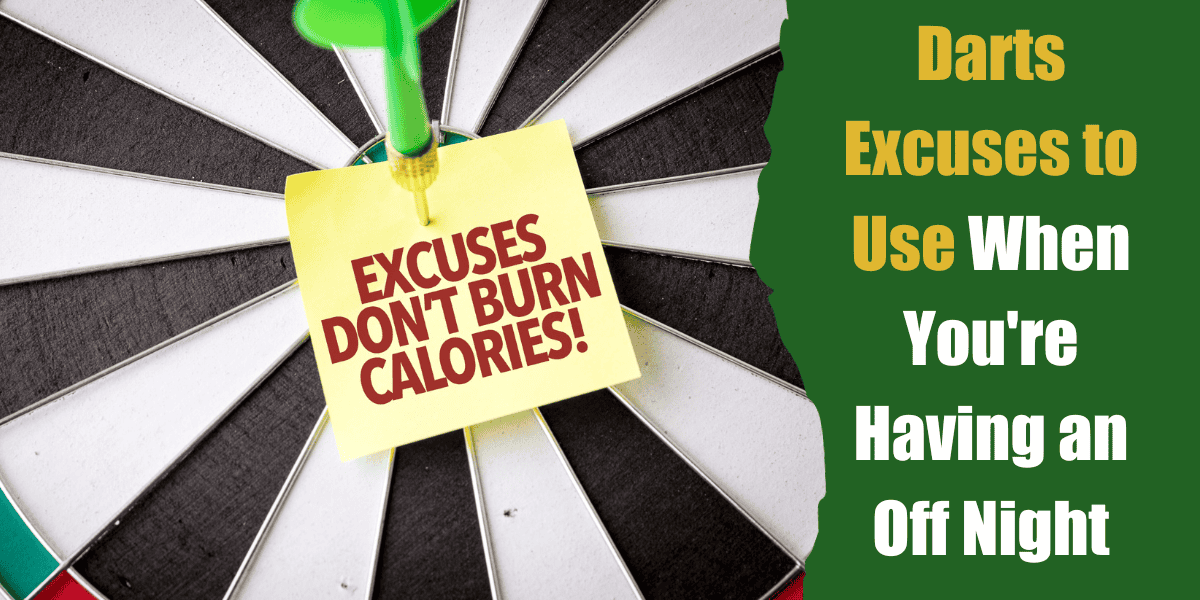 20 darts excuses youre off night