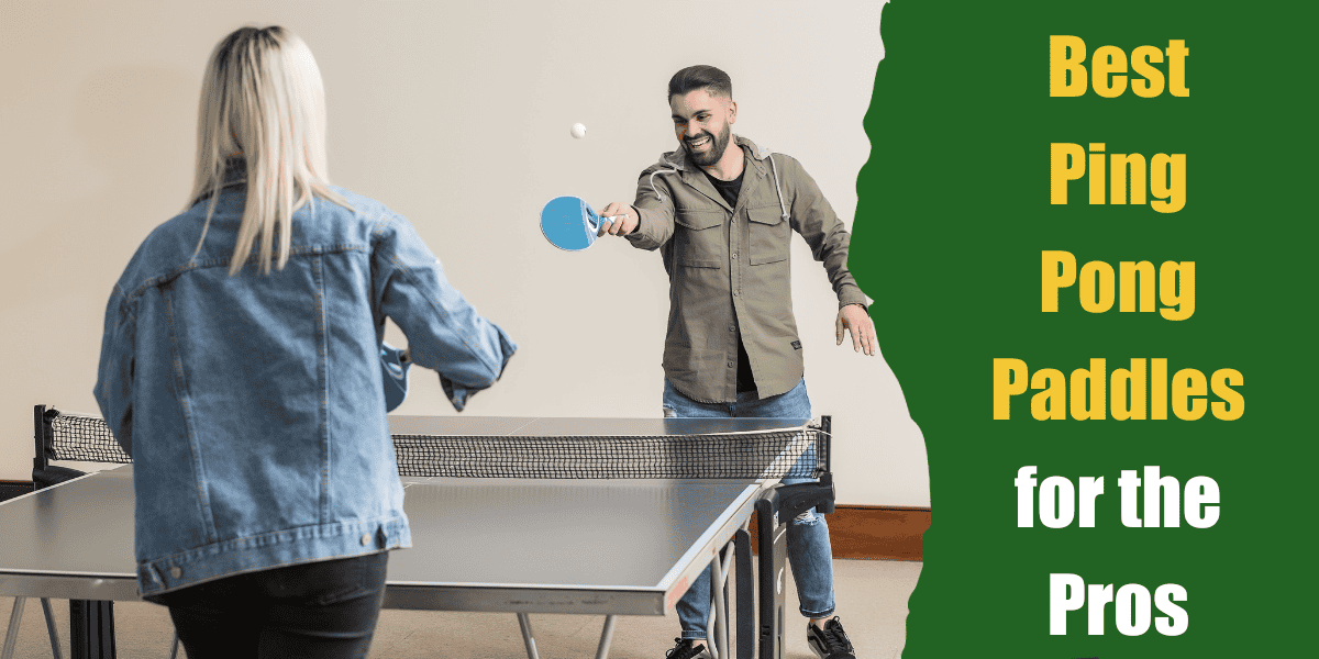 Best Ping Pong Paddles