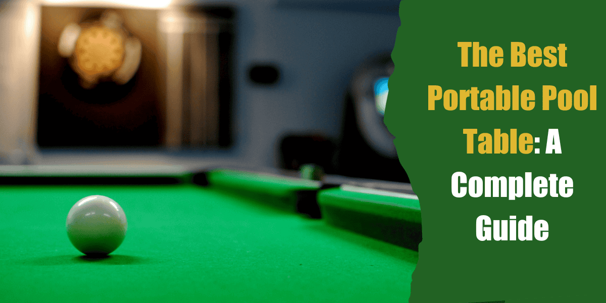 Best Portable Pool Table Guide