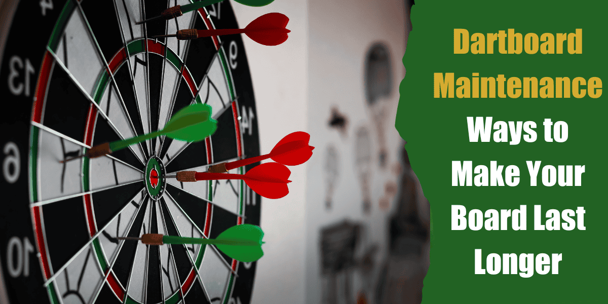 Dartboard maintenance last longer