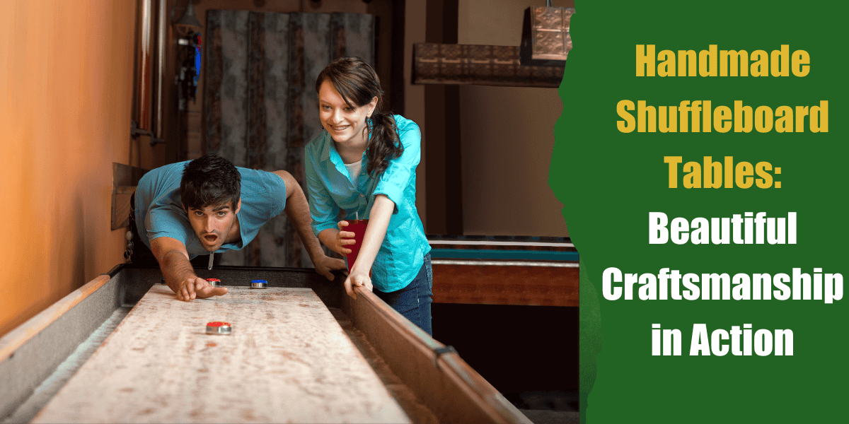 Handmade Shuffleboard Tables: Beautiful Craftsmanship in Action