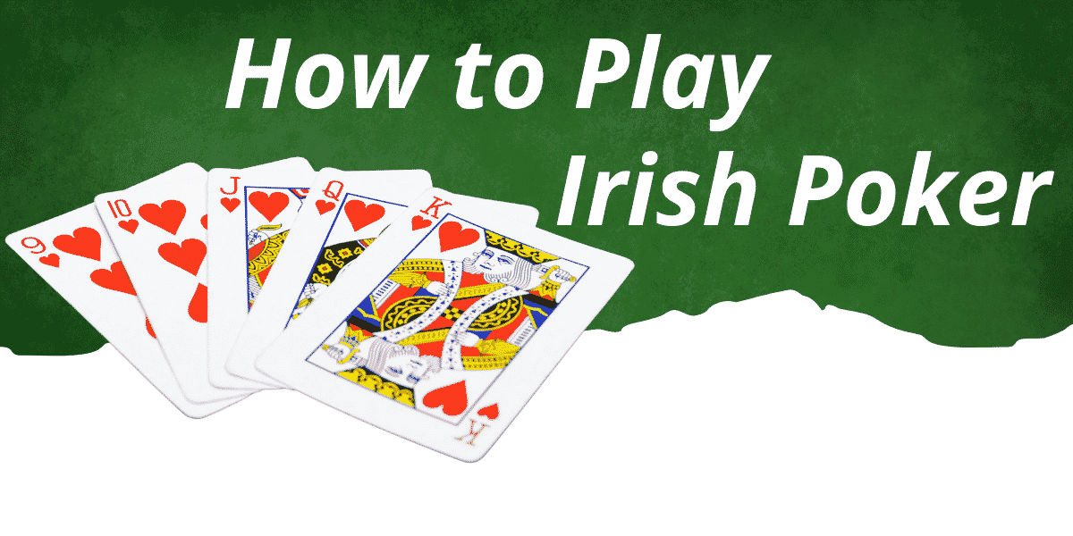 How to Play Irish Poker