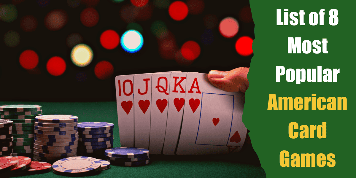 List of 8 Most Popular American Card Games